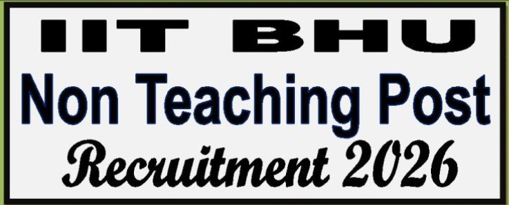 IIT BHU Recruitment 2026 Apply Online for Non Teaching Post 55 Post